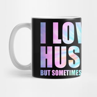 I Love My Husband But Sometimes I Wanna Square Up Mug